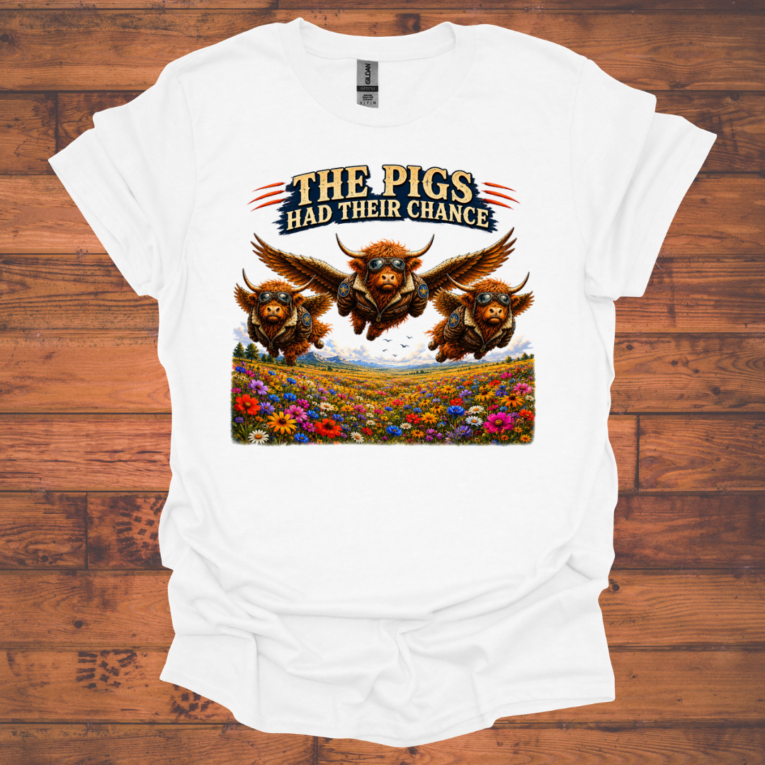 The Pigs Had Their Chance – Highland Cow T-Shirt