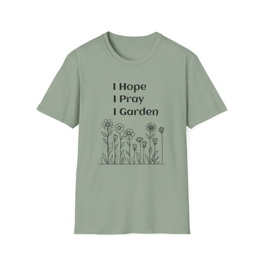 I Hope I Pray I Garden T-Shirt — Floral Faith Gardening Tee
