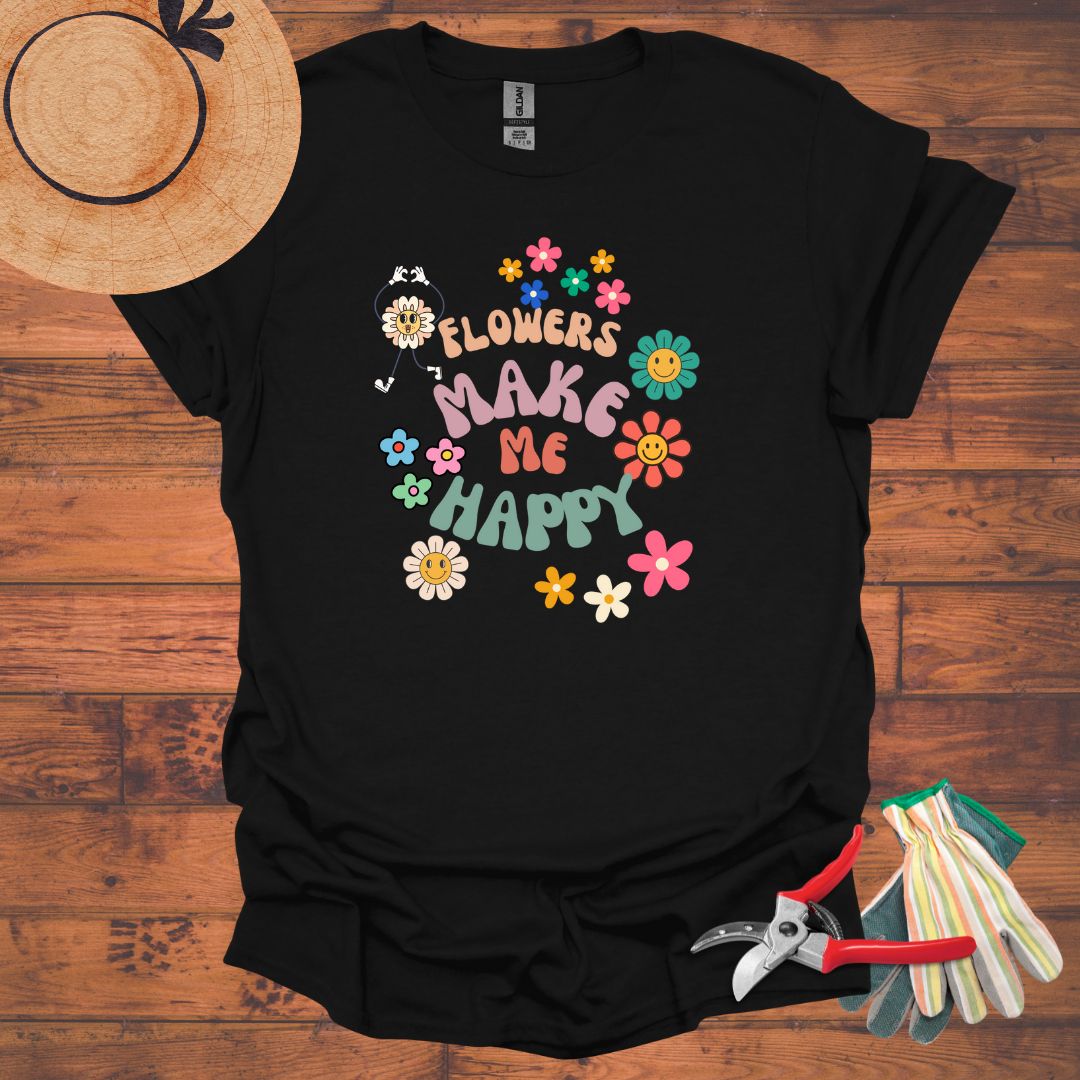 Flowers Make Me Happy T-Shirt