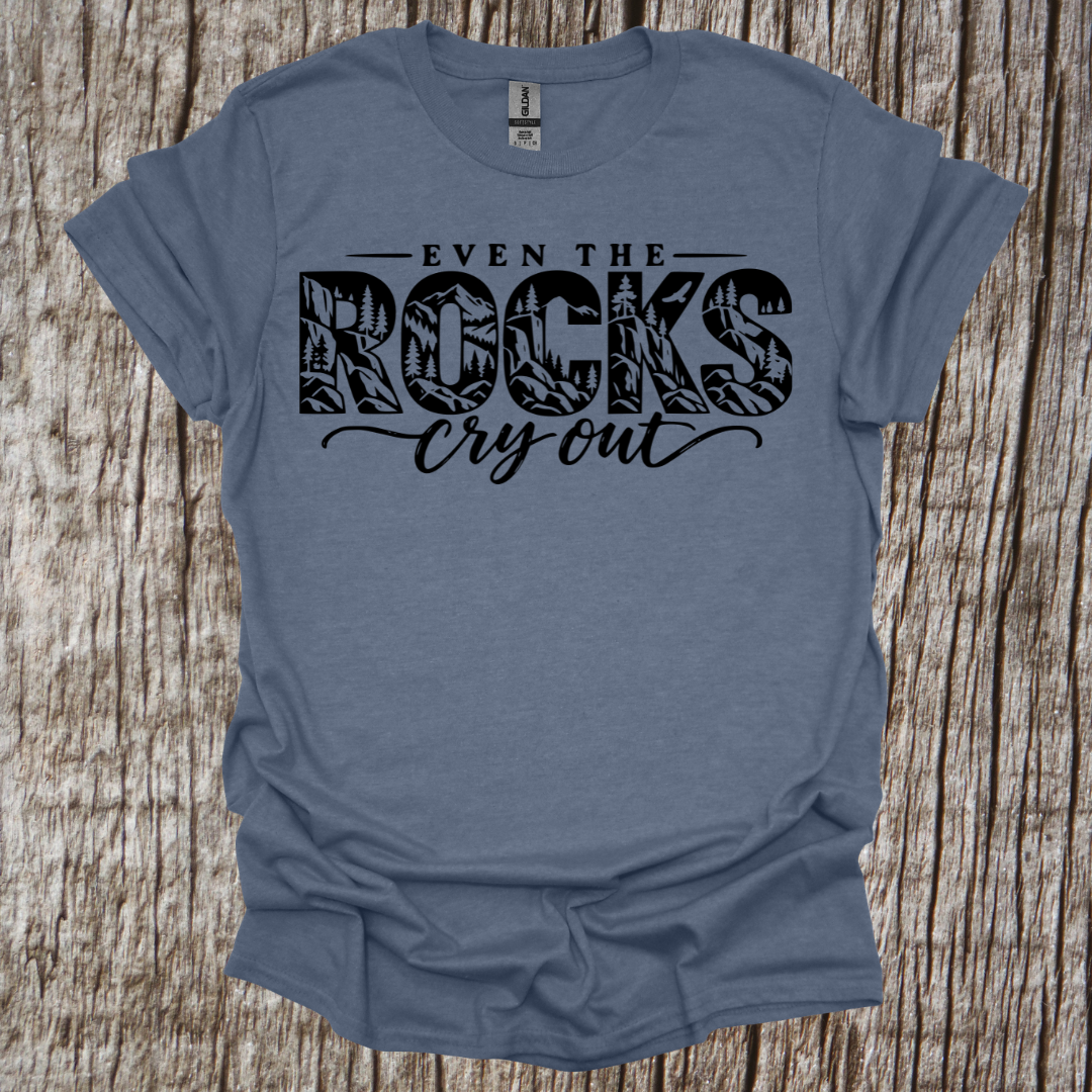 Even the Rocks Cry Out – T-Shirt