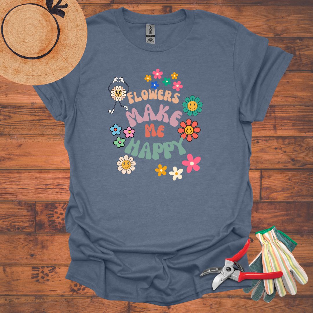 Flowers Make Me Happy T-Shirt