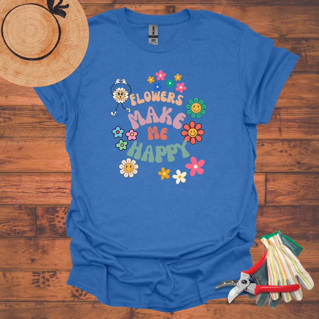 Flowers Make Me Happy T-Shirt