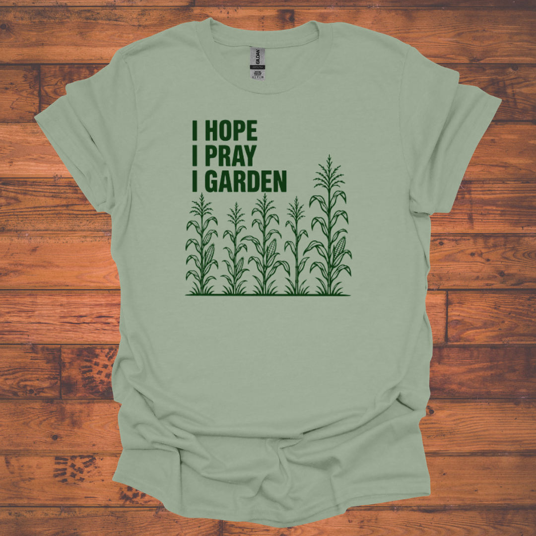 I Hope I Pray I Garden T-Shirt — with corn stalks