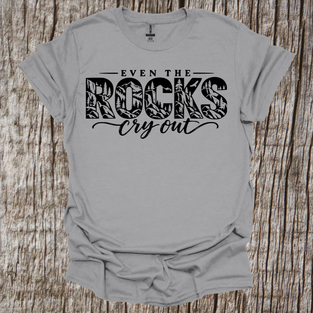 Even the Rocks Cry Out – T-Shirt