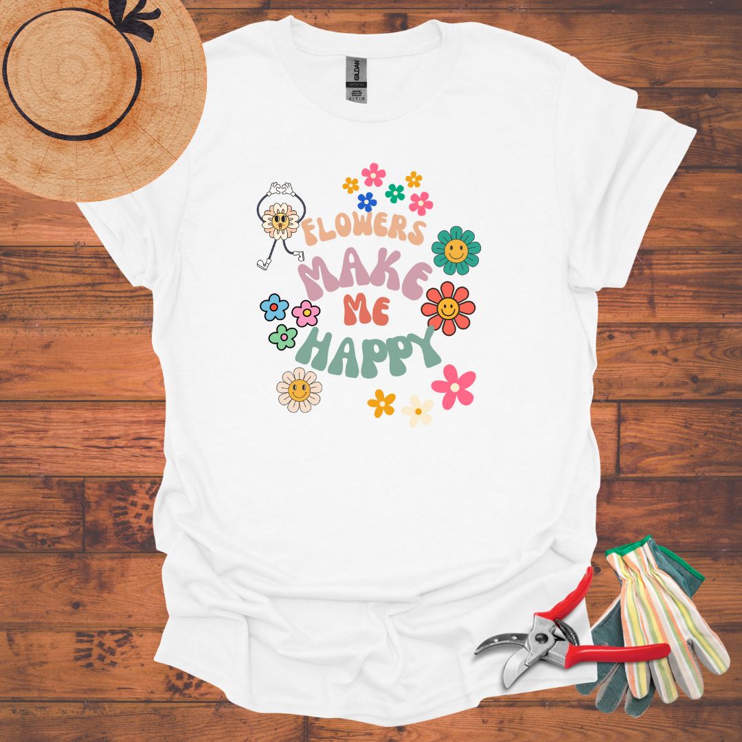 Flowers Make Me Happy T-Shirt